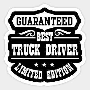 Guaranteed Best Truck Driver Limited Edition Sticker